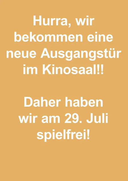 Filmplakat: 29. Juli    UMBAUPAUSE